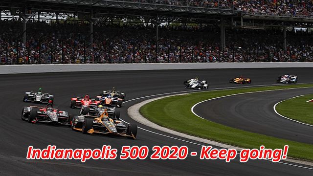 Indianapolis 500 2020 - Keep going!